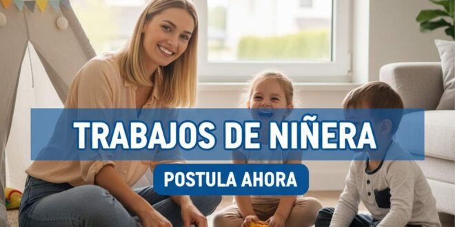 👶 TRABAJO DE NIÑERA | CUIDADO Y DESARROLLO INFANTIL
